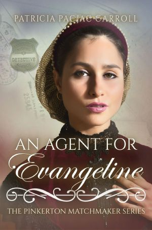 [The Pinkerton Matchmaker 47] • An Agent for Evangeline (The Pinkerton Matchmaker Book 47)